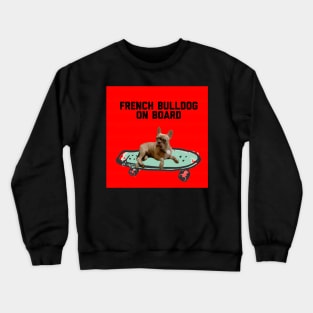 French bulldog on board Crewneck Sweatshirt